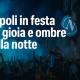La notte magica del Napoli: festa, cori e ombre in città