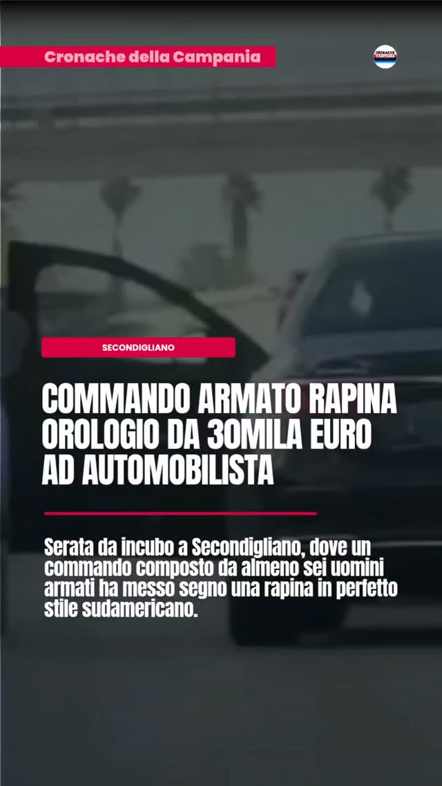 Secondigliano, commando armato rapina orologio da 30mila euro ad automobilistann#secondigliano #commando