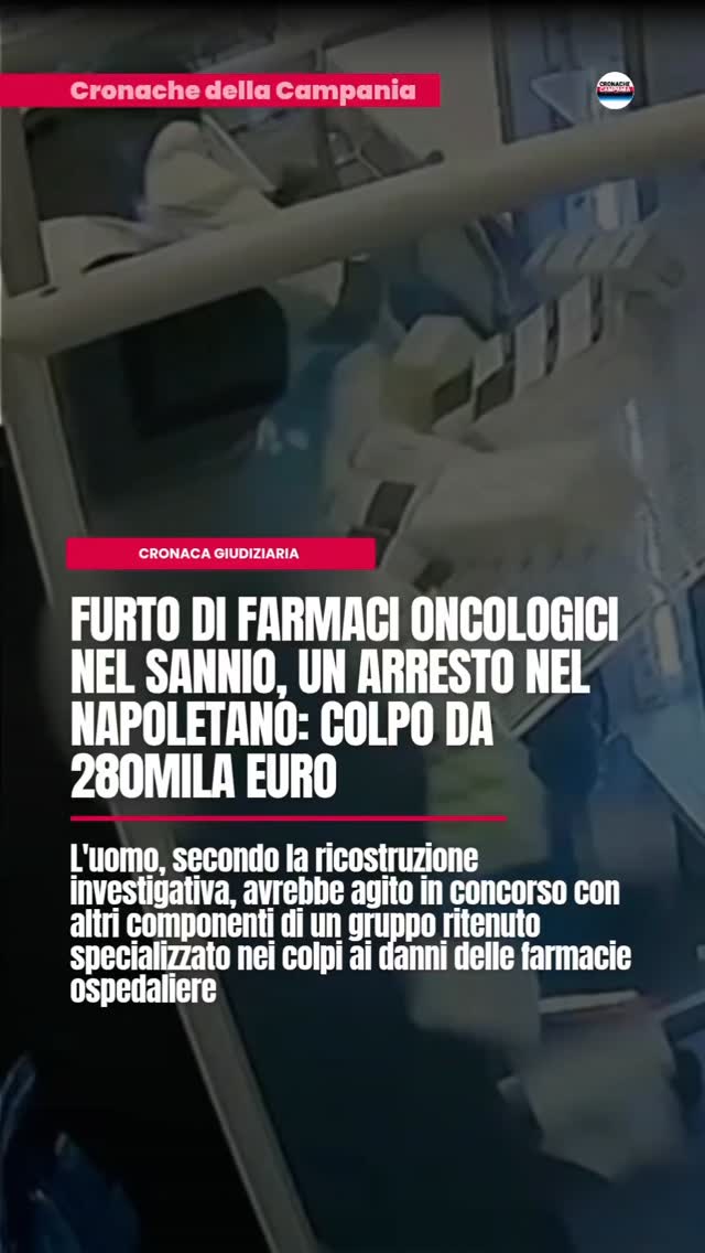 Furto di farmaci oncologici nel Sannio, un arresto nel Napoletano: colpo da 280milaneuronn#furto #farmaci