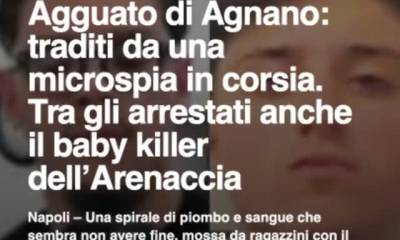 Agguato di Agnano: traditi da una microspia in corsia. Tra gli arrestati anche il baby killer…