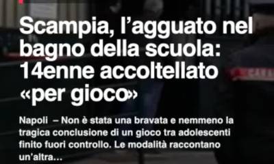 Scampia, lu2019agguato nel bagno della scuola: 14enne accoltellato u00abper giocou00bbnnNapoli u2013 Non…