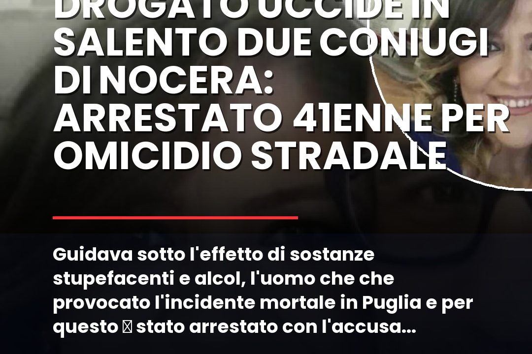 Guidava sotto l’effetto di sostanze stupefacenti e alcol, l’uomo che che provocato l’incidente mortale in Puglia e per questo u00e8 stato arrestato con l’accusa di omicidio stradale.nn#Coniugi #Incidentemortalesalento #Nocerasuperiore #Turisti