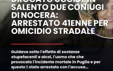 Guidava sotto l’effetto di sostanze stupefacenti e alcol, l’uomo che che provocato l’incidente mortale in Puglia e per questo u00e8 stato arrestato con l’accusa di omicidio stradale.nn#Coniugi #Incidentemortalesalento #Nocerasuperiore #Turisti