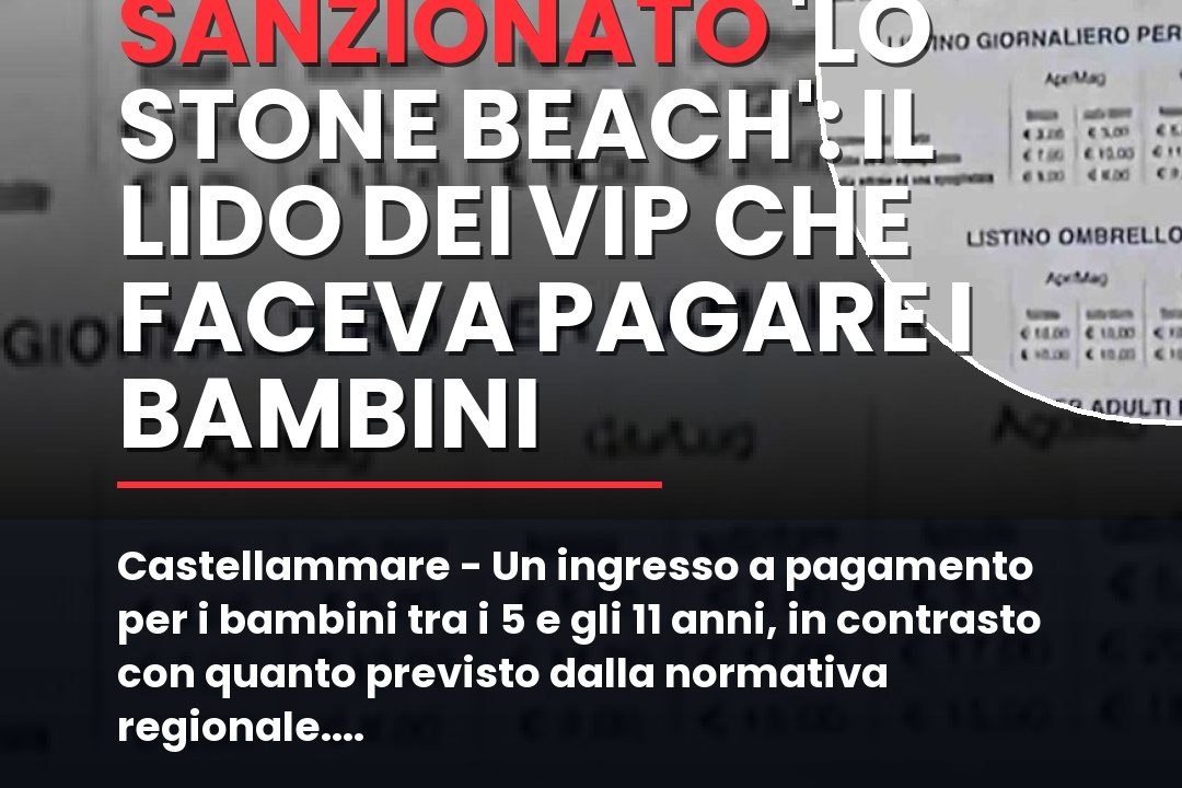 Castellammare – Un ingresso a pagamento per i bambini tra i 5 e gli 11 anni, in contrasto con quanto previsto dalla normativa regionale.nn#Castellammare #Francescoemilioborrelli #Spiaggelibere #StoneBeach