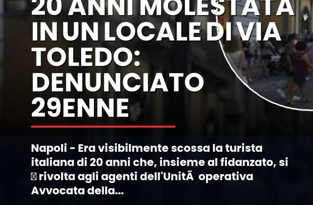 Napoli – Era visibilmente scossa la turista italiana di 20 anni che, insieme al fidanzato, si u00e8 rivolta agli agenti dell’Unitu00e0 operativa Avvocata della Polizia Locale di Napoli impegnati nei controlli nel centro cittadino.nn#Georgiano #Molestie #Napoli #Turista